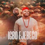 Ken Erics – IGBO EJEBEGO ft Ojadiligbo