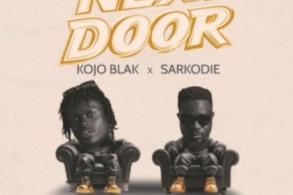 KOJO BLAK – NEXT DOOR Ft Sarkodie